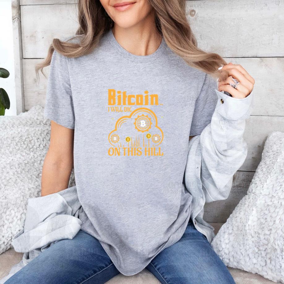 Bitcoin I Will Die on This Hill T-Shirt