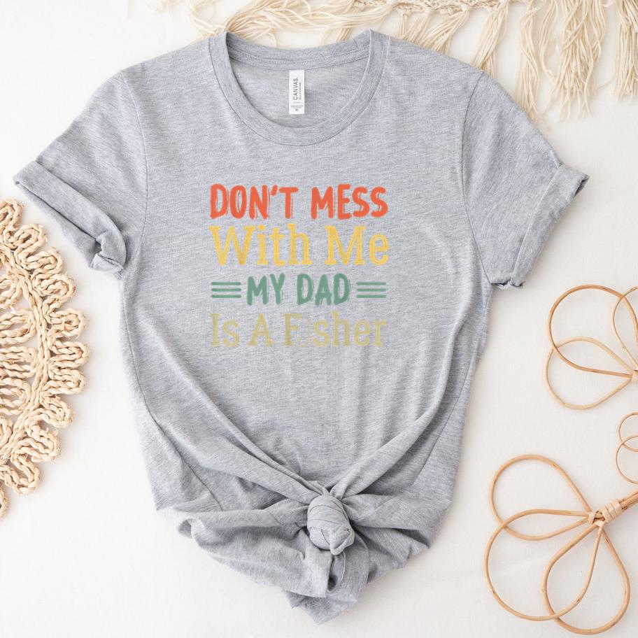 Dad Daughter My Dad Is A Fisher T-Shirt