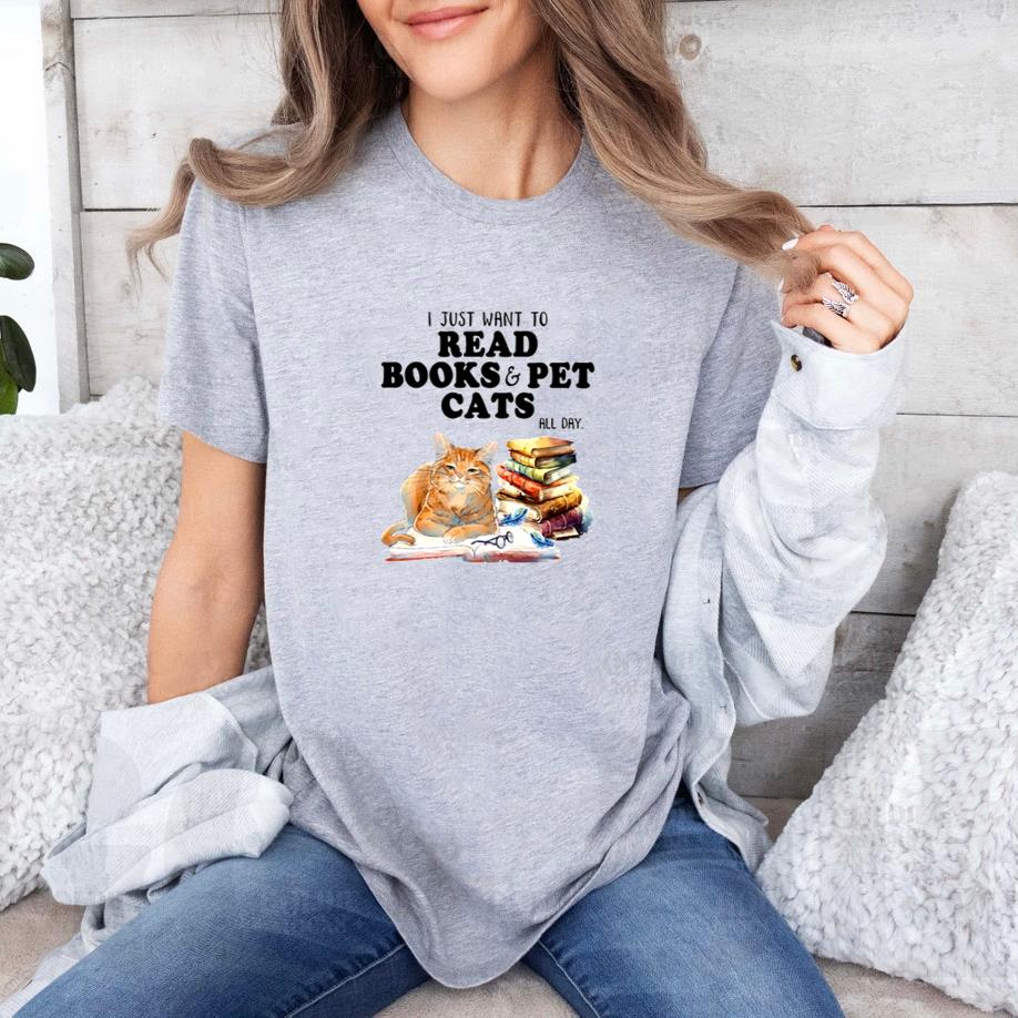 I JUST WANT TO READ BOOKS & PET CATS ALL DAY T-Shirt