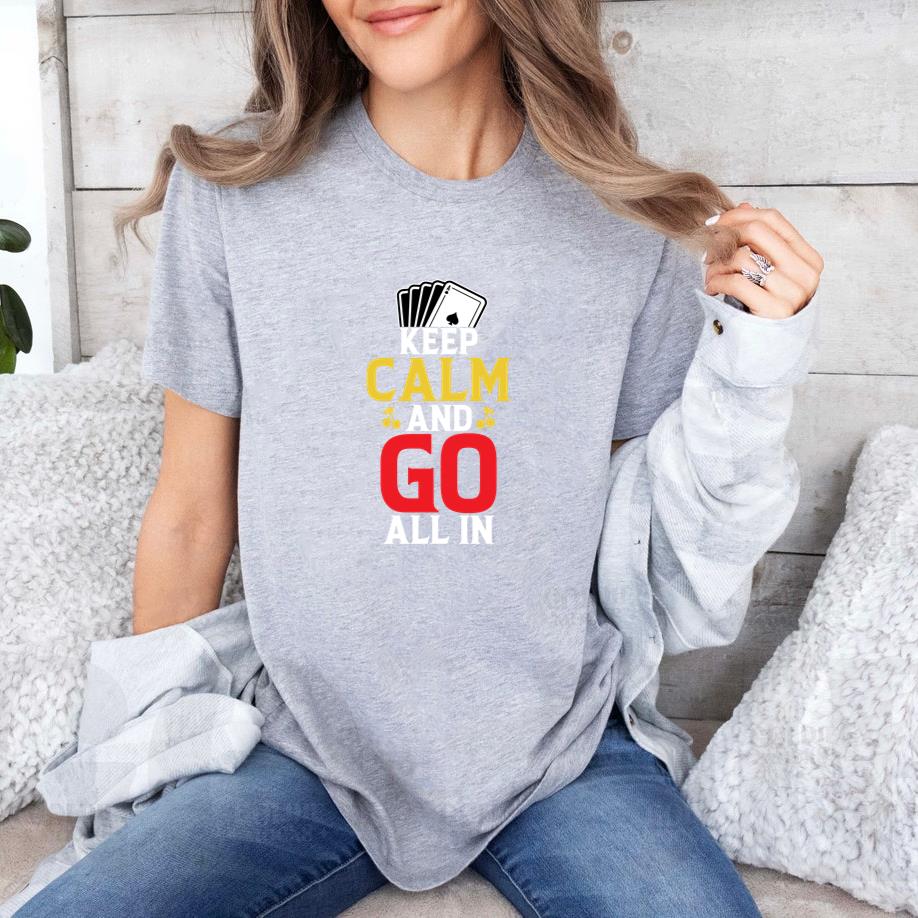 keep calm and go all in T-Shirt