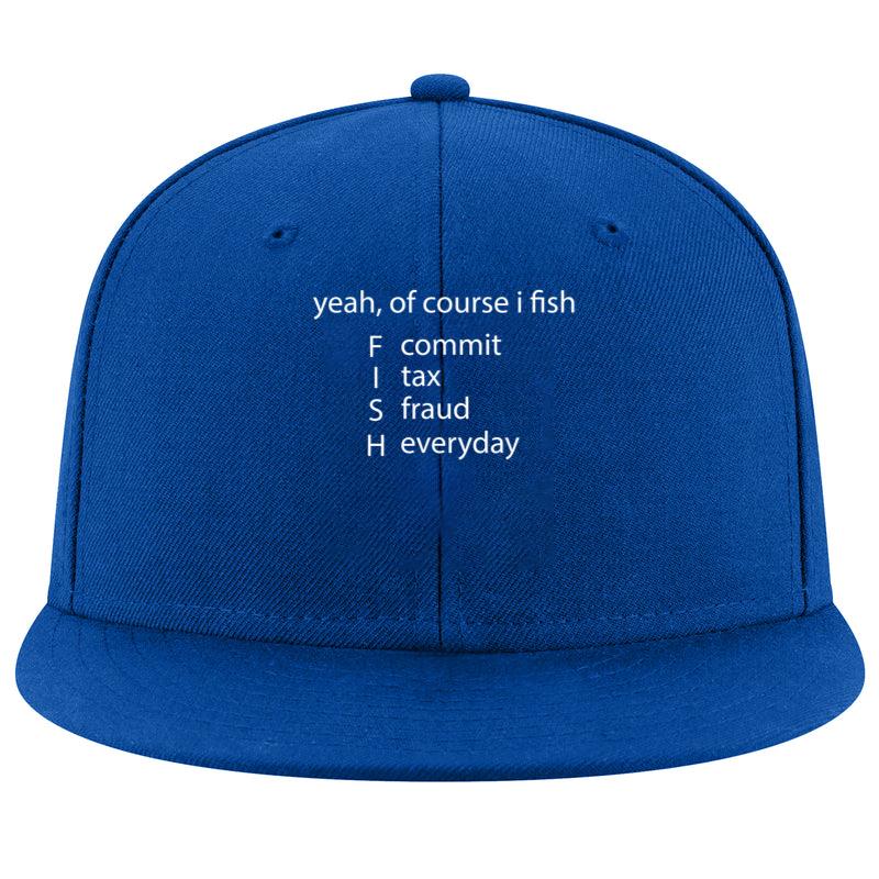 Yeah Of Course I Fish Everyday Fishing Cap